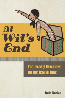 At Wit's End : The Deadly Discourse on the Jewish Joke