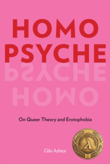 Homo Psyche : On Queer Theory and Erotophobia