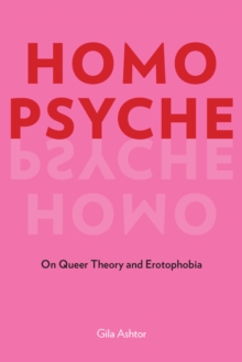 Homo Psyche : On Queer Theory and Erotophobia