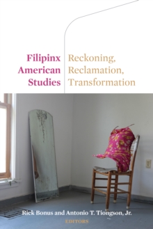 Filipinx American Studies : Reckoning, Reclamation, Transformation