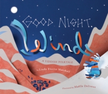 Good Night, Wind : A Yiddish Folktale