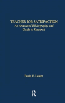 Teacher Job Satisfaction : An Annotated Bibliography and Guide to Research