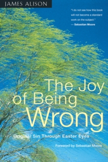 The Joy of Being Wrong : Original Sin Through Easter Eyes