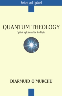 Quantum Theology : Spiritual Implications of the New Physics