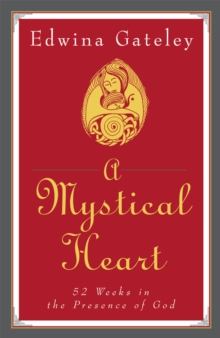 A Mystical Heart : 52 Weeks in the Presence of God