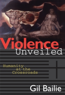 Violence Unveiled : Humanity at the Crossroads