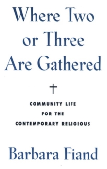 Where Two or Three Are Gathered : Community Life for the Contemporary Religious, Paperback Book Where Two or Three Are Gathered : Community Life for the Contemporary Religious, Paperback Book