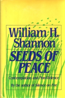 Seeds of Peace : Contemplation and Non-Violence, Paperback / softback Book Seeds of Peace : Contemplation and Non-Violence, Paperback / softback Book