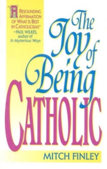 The Joy of Being Catholic, Hardback Book The Joy of Being Catholic, Hardback Book
