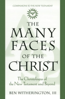 The Many Faces of Christ : The Christologies of the New Testament and Beyond, Paperback / softback Book The Many Faces of Christ : The Christologies of the New Testament and Beyond, Paperback / softback Book