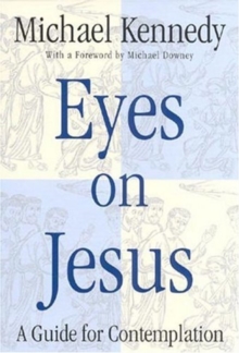 Eyes on Jesus : A Guide for Contemplation, Paperback / softback Book Eyes on Jesus : A Guide for Contemplation, Paperback / softback Book