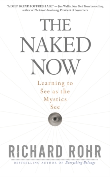 The Naked Now : Learning to See as the Mystics See