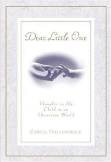 Dear Little One : Thoughts to My Child in an Uncertain World, Hardback Book Dear Little One : Thoughts to My Child in an Uncertain World, Hardback Book