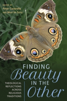 Finding Beauty in the Other : Theological Reflections across Religious Traditions