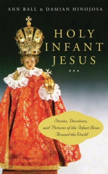 Holy Infant Jesus : Stories, Devotions, and Pictures of the Infant Jesus Around the World, Paperback Book Holy Infant Jesus : Stories, Devotions, and Pictures of the Infant Jesus Around the World, Paperback Book
