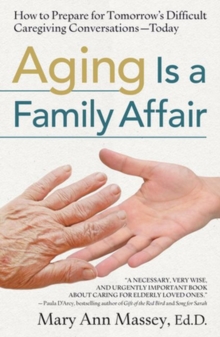 Aging is a Family Affair : How to Prepare for Tomorrow's Difficult Caregiving Conversationstoday, Paperback Book Aging is a Family Affair : How to Prepare for Tomorrow's Difficult Caregiving Conversationstoday, Paperback Book