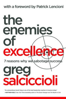 Enemies of Excellence : 7 Reasons Why We Sabotage Success