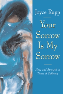 Your Sorrow Is My Sorrow : Hope and Strength in Times of Suffering