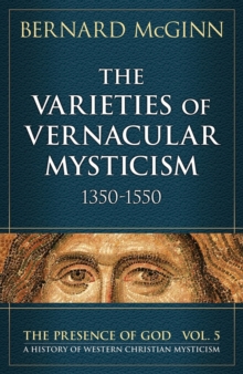The Varieties of Vernacular Mysticism : 1350-1550, Paperback / softback Book The Varieties of Vernacular Mysticism : 1350-1550, Paperback / softback Book