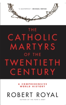 The Catholic Martyrs of the Twentieth Century : A Comprehensive World History