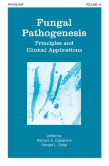 Fungal Pathogenesis : Principles and Clinical Applications, Hardback Book Fungal Pathogenesis : Principles and Clinical Applications, Hardback Book