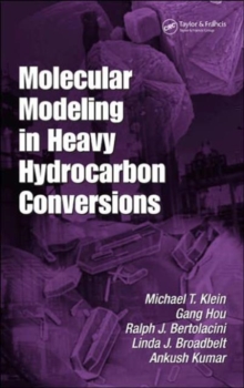 Molecular Modeling in Heavy Hydrocarbon Conversions, Hardback Book Molecular Modeling in Heavy Hydrocarbon Conversions, Hardback Book