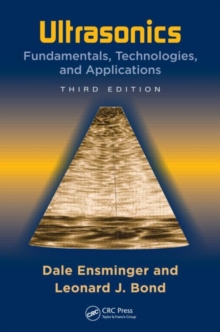 Ultrasonics : Fundamentals, Technologies, and Applications, Third Edition, Hardback Book Ultrasonics : Fundamentals, Technologies, and Applications, Third Edition, Hardback Book