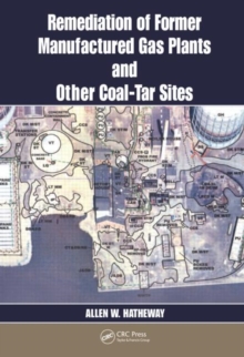 Remediation of Former Manufactured Gas Plants and Other Coal-tar Sites, Hardback Book Remediation of Former Manufactured Gas Plants and Other Coal-tar Sites, Hardback Book