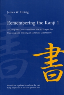 Remembering the Kanji 1 : A Complete Course on How Not to Forget the Meaning and Writing of Japanese Characters, Paperback Book Remembering the Kanji 1 : A Complete Course on How Not to Forget the Meaning and Writing of Japanese Characters, Paperback Book
