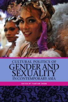 Cultural Politics of Gender and Sexuality in Contemporary Asia, Paperback / softback Book Cultural Politics of Gender and Sexuality in Contemporary Asia, Paperback / softback Book