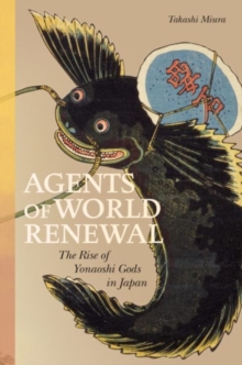 Agents of World Renewal : The Rise of Yonaoshi Gods in Japan