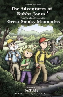 The Adventures of Bubba Jones : Time Traveling Through the Great Smoky Mountains, Paperback / softback Book The Adventures of Bubba Jones : Time Traveling Through the Great Smoky Mountains, Paperback / softback Book