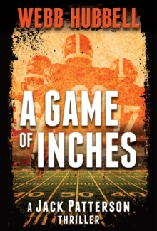 A Game of Inches : A Jack Patterson Thriller, Hardback Book A Game of Inches : A Jack Patterson Thriller, Hardback Book