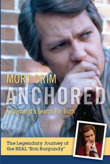 Anchored : A Journalist's Search for Truth