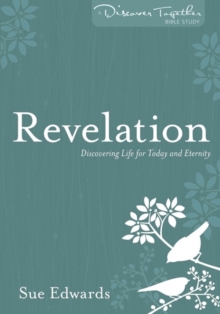 Revelation : Discovering Life for Today and Eternity, Paperback / softback Book Revelation : Discovering Life for Today and Eternity, Paperback / softback Book