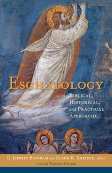 Eschatology : Biblical, Historical, and Practical Approaches, Hardback Book Eschatology : Biblical, Historical, and Practical Approaches, Hardback Book