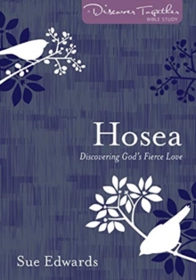 Hosea : Discovering God's Fierce Love, Paperback / softback Book Hosea : Discovering God's Fierce Love, Paperback / softback Book