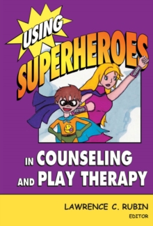 Using Superheroes in Counseling and Play Therapy