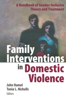 Family Interventions in Domestic Violence : A Handbook of Gender-Inclusive Theory and Treatment