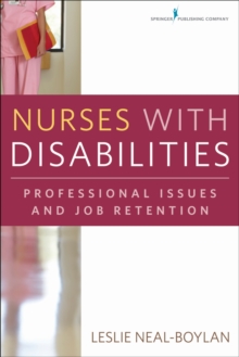 Nurses with Disabilities : Professional Issues and Job Retention, Paperback / softback Book Nurses with Disabilities : Professional Issues and Job Retention, Paperback / softback Book