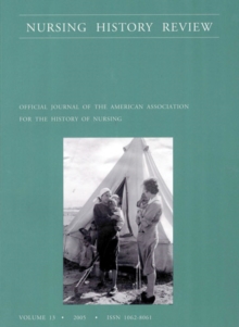 Nursing History Review, Volume 13, 2005 : Official Publication of the American Association for the History of Nursing