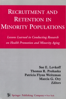 Recruitment and Retention in Minority Populations : Lessons Learned in Conducting Research on Health Promotion and Minority Aging