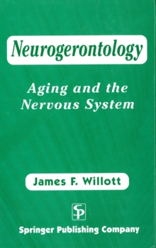 Neurogerontology : Aging and The Nervous System