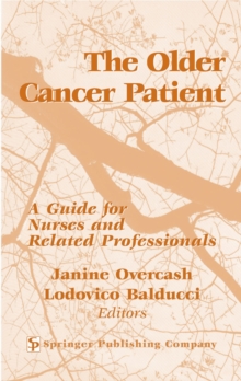 The Older Cancer Patient : A Guide for Nurses and Related Professionals