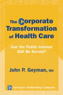 The Corporate Transformation of Health Care : Can the Public Interest Still Be Served?