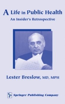 A Life in Public Health : An Insider's Retrospective