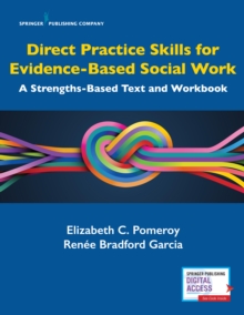 Direct Practice Skills for Evidence-Based Social Work : A Strengths-Based Text and Workbook