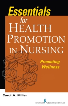 Essentials for Health Promotion in Nursing : Promoting Wellness, Paperback / softback Book Essentials for Health Promotion in Nursing : Promoting Wellness, Paperback / softback Book