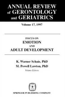 Annual Review of Gerontology and Geriatrics, Volume 17, 1997 : Focus on Emotion and Adult Development