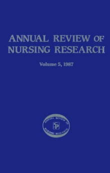 Annual Review of Nursing Research, Volume 5, 1987 : Focus On Actual & Potential Health Problems